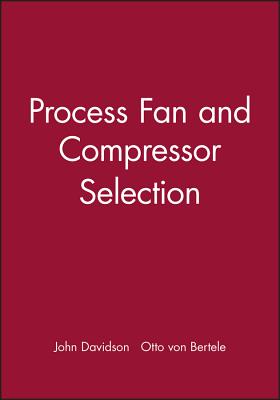 Process Fan and Compressor Selection - Davidson, John (Editor), and Von Bertele, Otto (Editor)