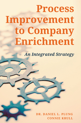 Process Improvement to Company Enrichment: An Integrated Strategy - Plung, Daniel, and Krull, Connie