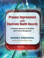 Process Improvement with Electronic Health Records: A Stepwise Approach to Workflow and Process Management