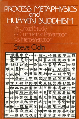 Process Metaphysics and Hua-Yen Buddhism: A Critical Study of Cumulative Penetration vs. Interpretation - Odin, Steve, Professor
