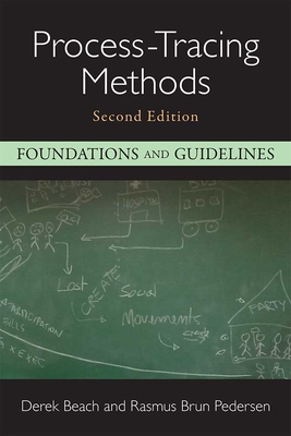 Process-Tracing Methods: Foundations and Guidelines - Beach, Derek, and Pedersen, Rasmus Brun