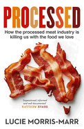 Processed: How the processed meat industry is killing us with the food we love