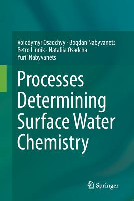 Processes Determining Surface Water Chemistry - Osadchyy, Volodymyr, and Nabyvanets, Bogdan, and Linnik, Petro