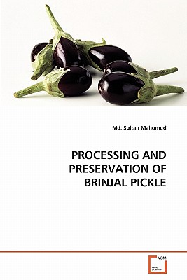 Processing and Preservation of Brinjal Pickle - Mahomud, MD Sultan