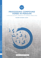 Processing Compound Verbs in Persian: A Psycholinguistic Approach to Complex Predicates