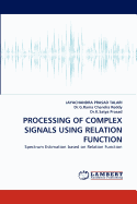 Processing of Complex Signals Using Relation Function