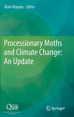 Processionary Moths and Climate Change: An Update - Roques, Alain (Editor)