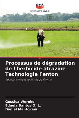 Processus de d?gradation de l'herbicide atrazine Technologie Fenton - Wernke, Gessica, and Santos O L, Edneia, and Mantovani, Daniel