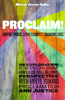 Proclaim!: Sharing Words, Living Examples, Changing Lives - Halley, Marcus George