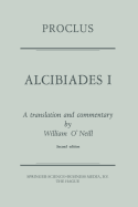 Proclus: Alcibiades I: A Translation and Commentary