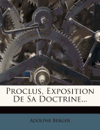 Proclus, Exposition de Sa Doctrine...