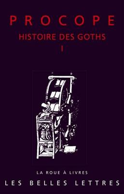 Procope, Histoire Des Goths - Auberger, Janick (Translated by), and Roques, Denis (Translated by)