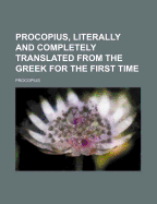 Procopius, Literally and Completely Translated from the Greek for the First Time