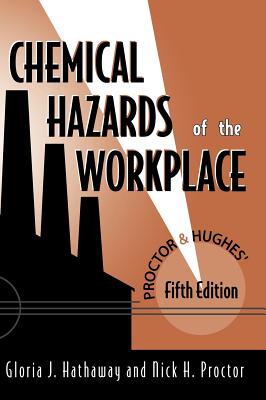 Proctor and Hughes' Chemical Hazards of the Workplace - Hathaway, Gloria J, and Proctor, Nick H