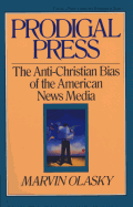 Prodigal Press: The Anti-Christian Bias of the American News Media
