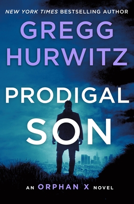 Prodigal Son: An Orphan X Novel - Hurwitz, Gregg