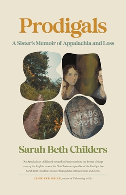 Prodigals: A Sister's Memoir of Appalachia and Loss - Childers, Sarah Beth