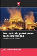 Produo de petrleo em reas protegidas