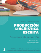 Produccin lingstica escrita: estructura de la oracin