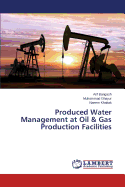 Produced Water Management at Oil & Gas Production Facilities