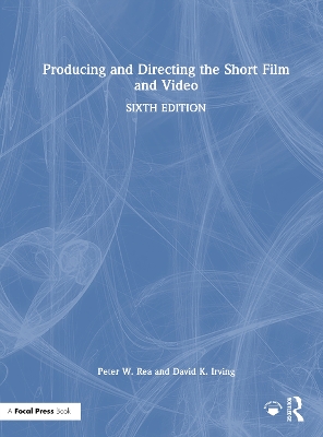 Producing and Directing the Short Film and Video - Rea, Peter W, and Irving, David K