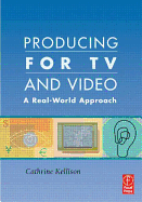 Producing for TV and Video: A Real-World Approach