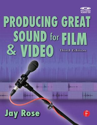 Producing Great Sound for Film and Video - Rose, Jay