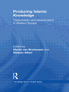 Producing Islamic Knowledge: Transmission and dissemination in Western Europe