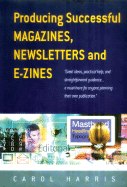 Producing Successful Magazines, Newsletters and E-Zines