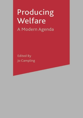 Producing Welfare: A Modern Agenda - Miller, Chris, and Campling, Jo (Editor)