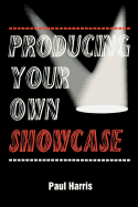 Producing Your Own Showcase