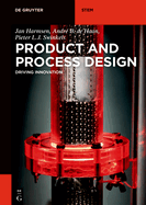 Product and Process Design: Driving Innovation