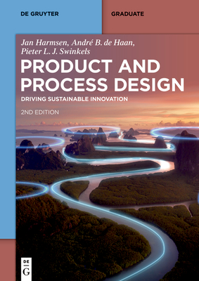 Product and Process Design: Driving Sustainable Innovation - Harmsen, Jan, and de Haan, Andr B, and Swinkels, Pieter L J