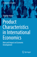 Product Characteristics in International Economics: Role and Impact on Economic Development