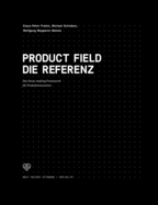 Product Field - Die Referenz: Das Sense-making Framework fr Produktinnovation