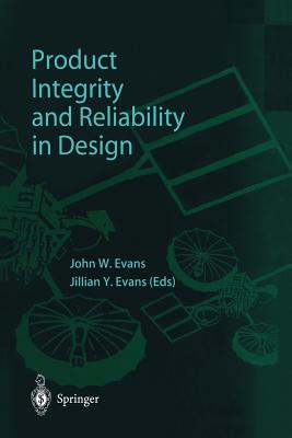 Product Integrity and Reliability in Design - Evans, John W. (Editor), and Evans, Jillian Y. (Editor)