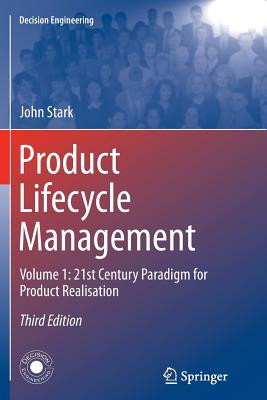 Product Lifecycle Management (Volume 1): 21st Century Paradigm for Product Realisation - Stark, John