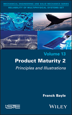 Product Maturity, Volume 2: Principles and Illustrations - Bayle, Franck