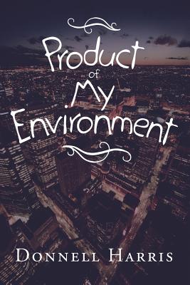 Product of My Environment - Harris, Donnell