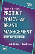 Product Policy and Brand Management: Text and Cases - Chitale, A. K., and Gupta, Ravi