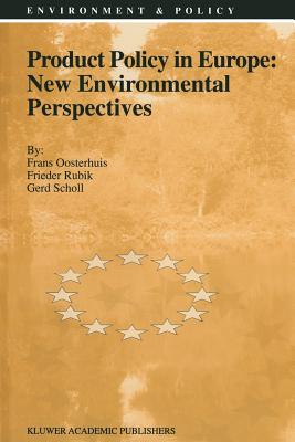 Product Policy in Europe: New Environmental Perspectives - Oosterhuis, F, and Rubik, F, and Scholl, G