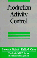 Production Activity Control: A Practical Guide - Melnyk, Steven A, and Carter, Phillip L