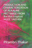 PRODUCTION AND CHARACTERIZATION OF ALKALINE PECTINASE FROM Bacillus tropicus MCCC 1A01406