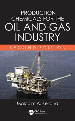 Production Chemicals for the Oil and Gas Industry - Kelland, Malcolm A