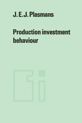 Production Investment Behaviour: Application to Six Eec-Countries - Plasmans, J E J