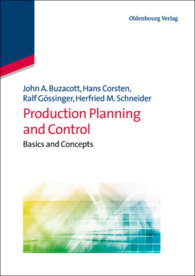 Production Planning and Control: Basics and Concepts - Buzacott, John A., and Corsten, Hans, and Gssinger, Ralf