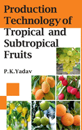 Production Technology Of Tropical And Subtropical Fruits