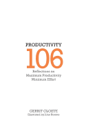 Productivity 106: Reflections on maximum productivity minimum effort