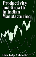 Productivity and Growth in Indian Manufacturing - Ahluwalia, Isher Judge