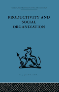 Productivity and Social Organization: The Ahmedabad Experiment: Technical Innovation, Work Organization and Management